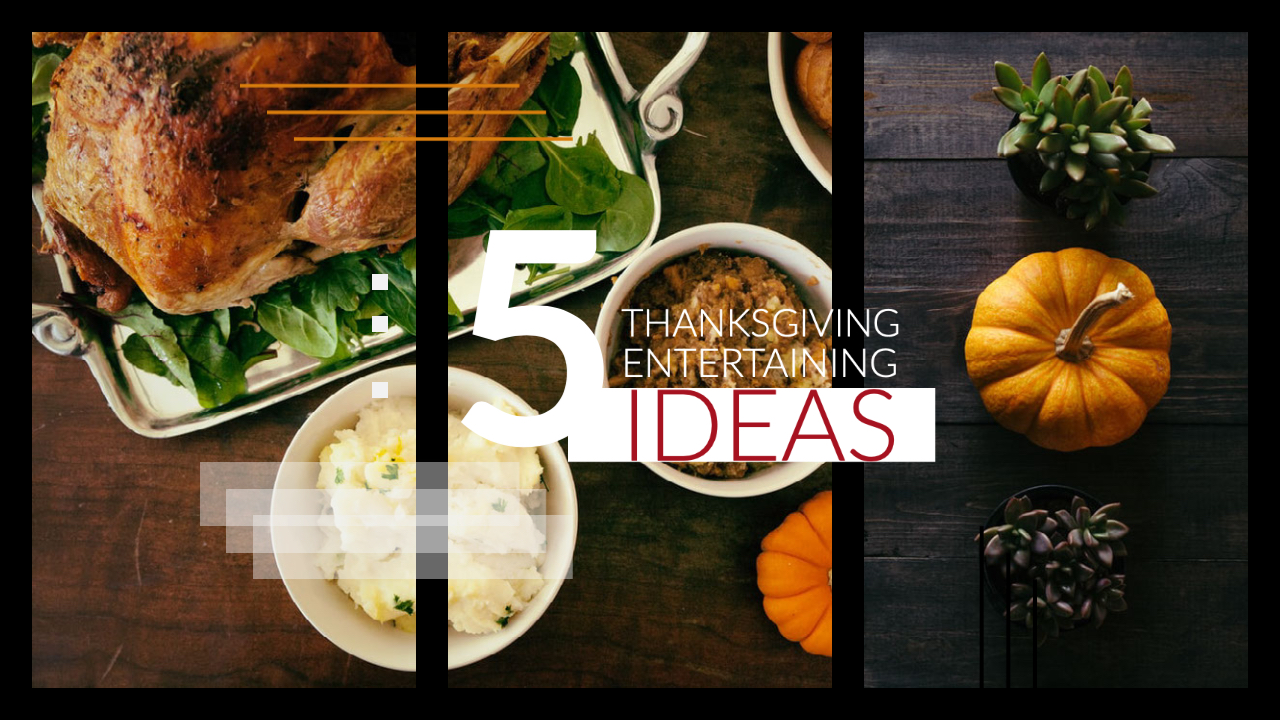 5 Thanksgiving Entertaining Ideas